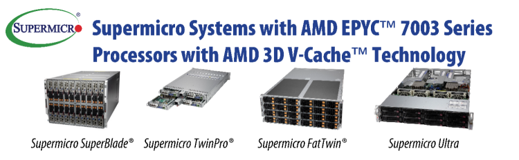 Supermicro SuperBlade、Twin和Ultra服务器系列搭载采用3D V-Cache技术的第三代AMD EPYC处理器，加速关键产品设计和关键技术计算工作负载