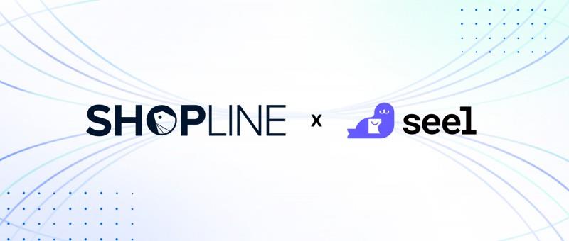 SHOPLINE×Seel共建信任基建：独家售后方案为独立站商家提供保障